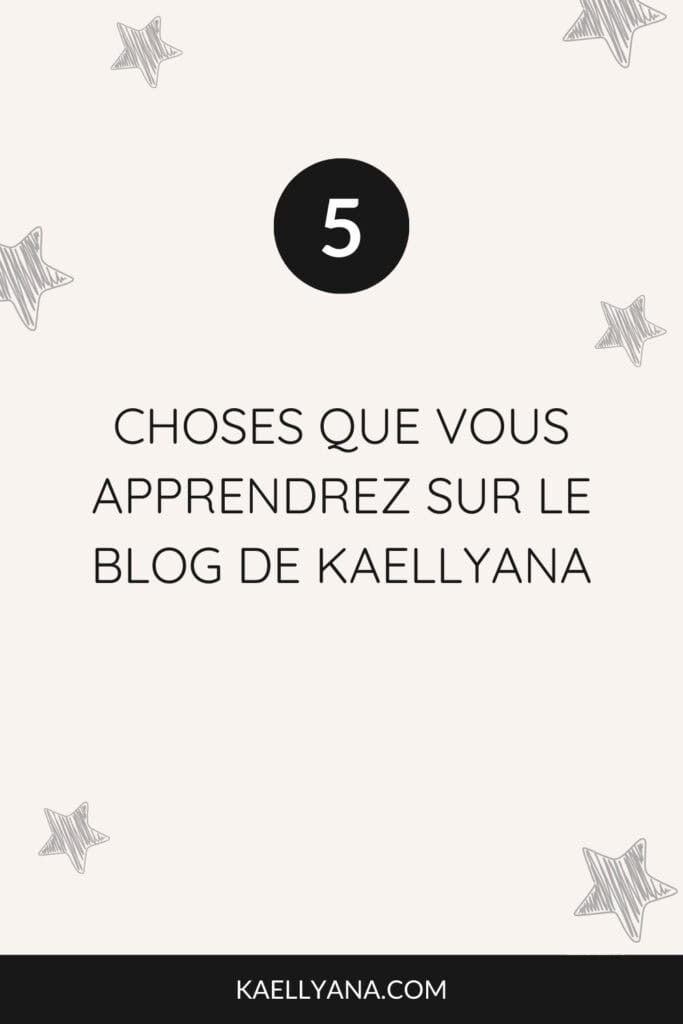 Image illustrant 5 choses que vous apprendrez sur le blog de Kaellyana, pour démystifier WordPress et créer un site web facilement.